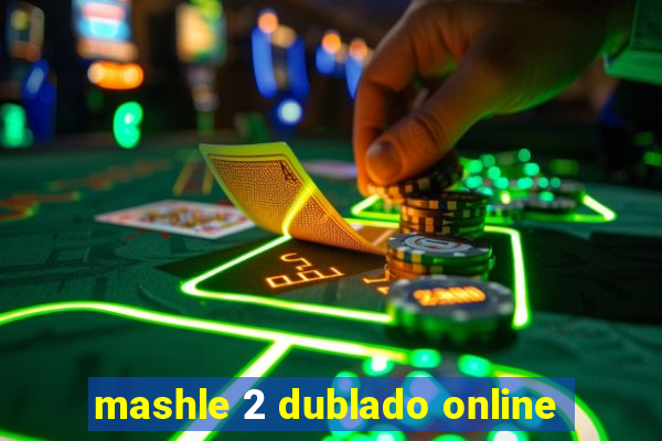 mashle 2 dublado online